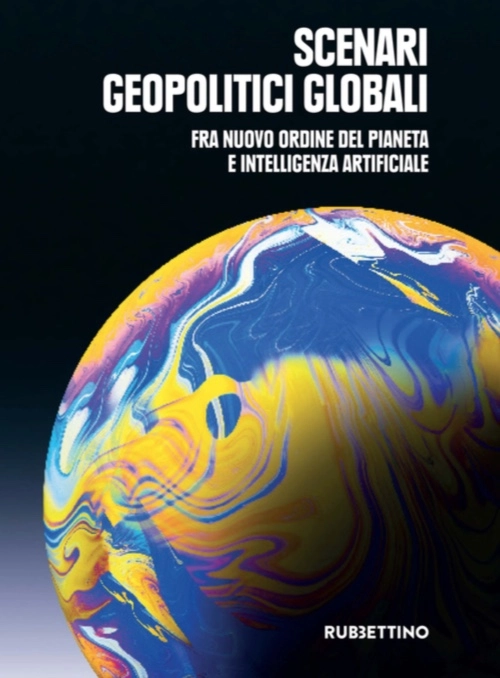 Scenari geopolitici globali Fra nuovo ordine del pianeta e intelligenza artificiale